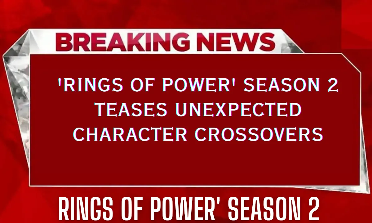 Rings Of Power' Season 2