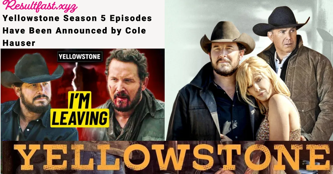 Yellowstone Season 5 Episodes Have Been Announced by Cole Hauser