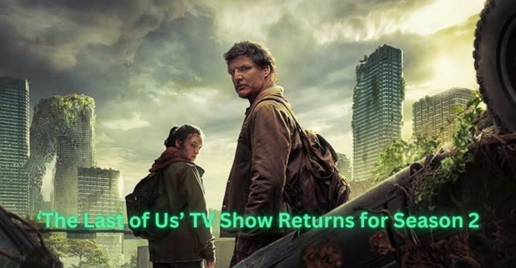 ‘The Last of Us’ TV Show Returns for Season 2