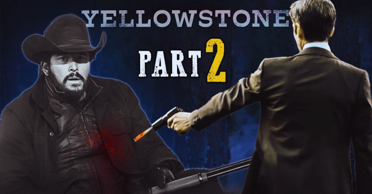 Yellowstone' Season 5 Part 2 Coming Soon, Officially Announced